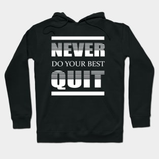 Never Do Your Best Quit Hoodie